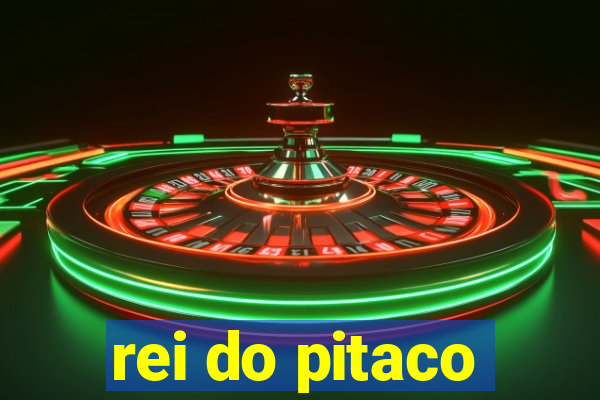 rei do pitaco